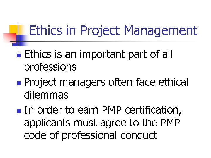 Ethics in Project Management Ethics is an important part of all professions n Project