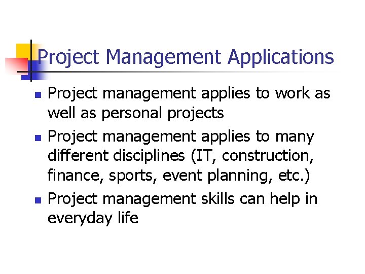 Project Management Applications n n n Project management applies to work as well as