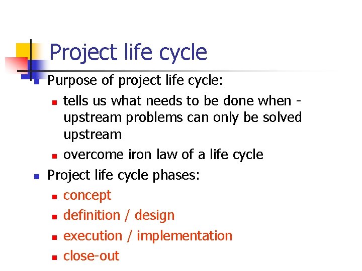 Project life cycle n n Purpose of project life cycle: n tells us what