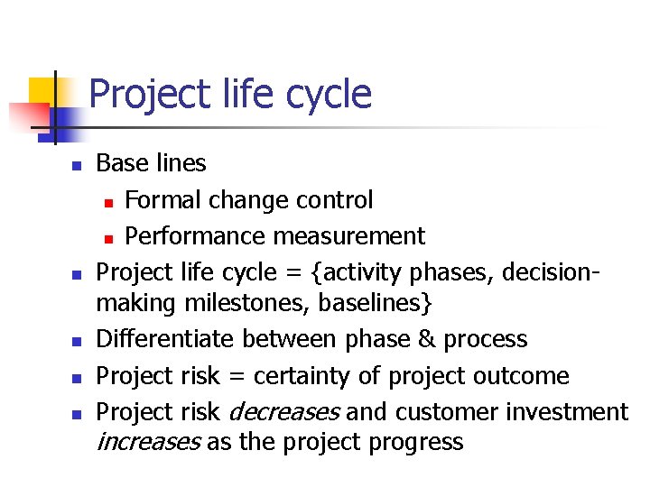 Project life cycle n n n Base lines n Formal change control n Performance