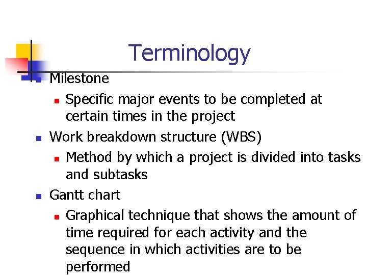 Terminology n n n Milestone n Specific major events to be completed at certain