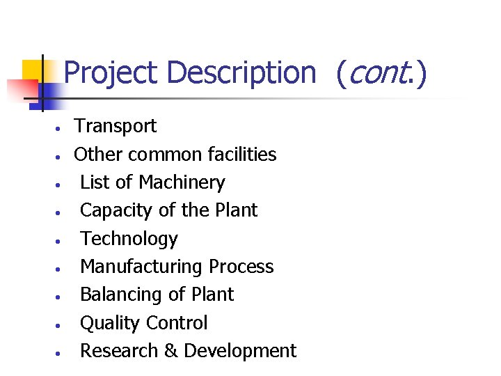 Project Description (cont. ) • • • Transport Other common facilities List of Machinery