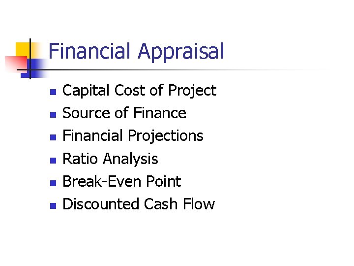 Financial Appraisal n n n Capital Cost of Project Source of Finance Financial Projections