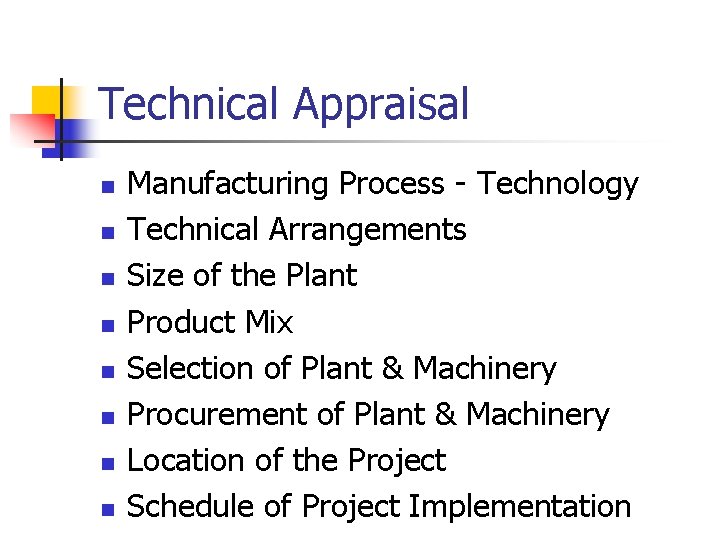 Technical Appraisal n n n n Manufacturing Process - Technology Technical Arrangements Size of