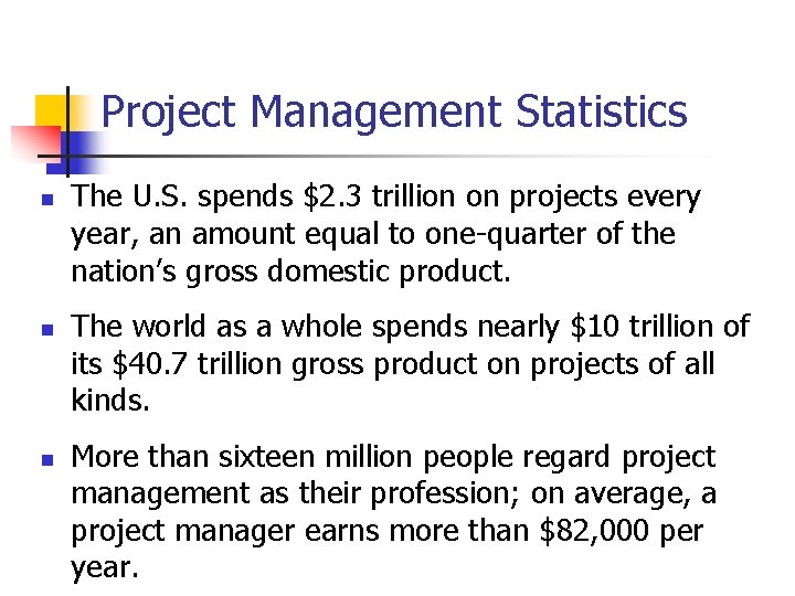 Project Management Statistics n n n The U. S. spends $2. 3 trillion on