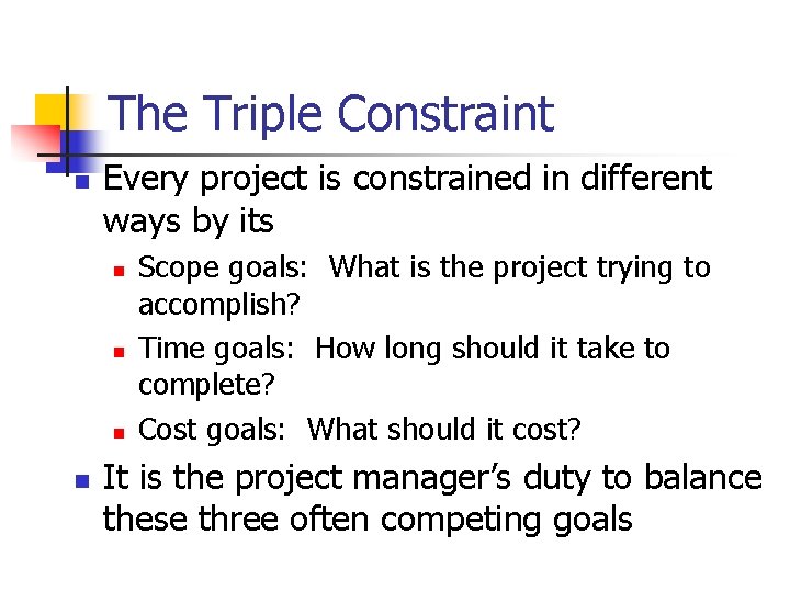 The Triple Constraint n Every project is constrained in different ways by its n