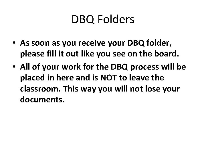 DBQ Folders • As soon as you receive your DBQ folder, please fill it