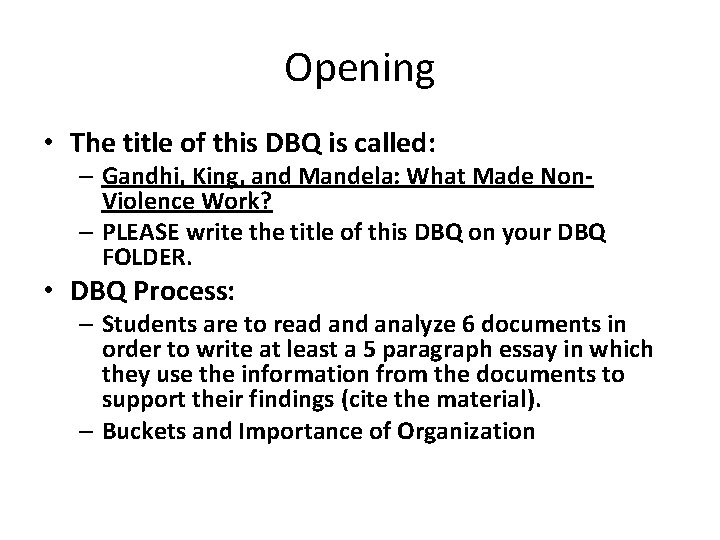Opening • The title of this DBQ is called: – Gandhi, King, and Mandela: