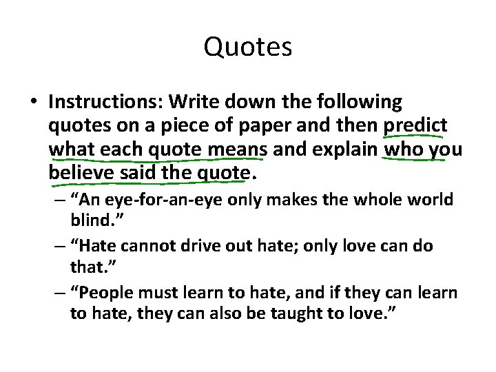 Quotes • Instructions: Write down the following quotes on a piece of paper and