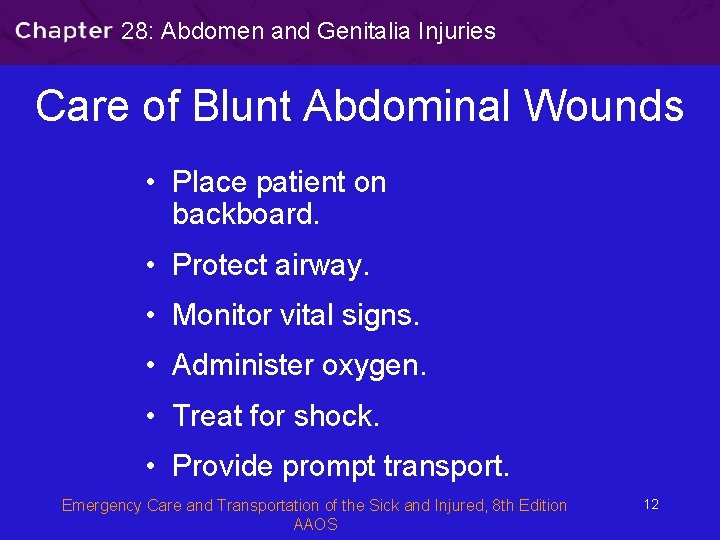 28: Abdomen and Genitalia Injuries Care of Blunt Abdominal Wounds • Place patient on