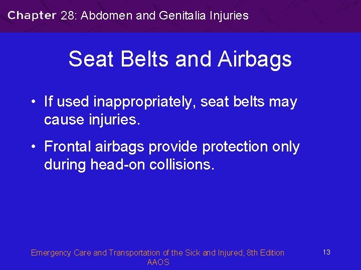 28: Abdomen and Genitalia Injuries Seat Belts and Airbags • If used inappropriately, seat