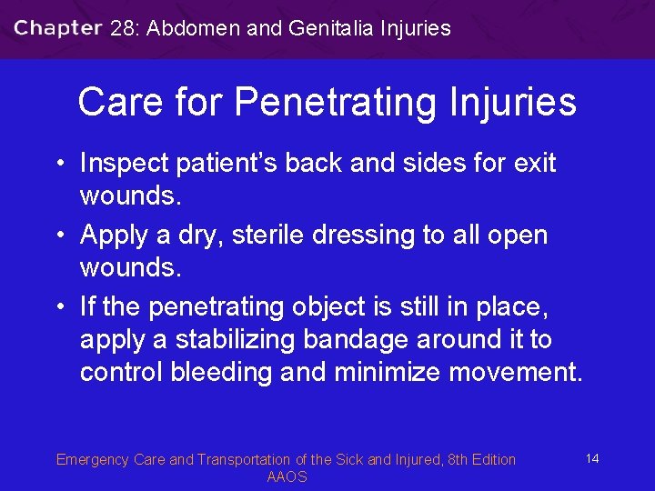 28: Abdomen and Genitalia Injuries Care for Penetrating Injuries • Inspect patient’s back and