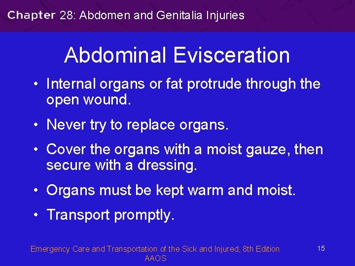 28: Abdomen and Genitalia Injuries Abdominal Evisceration • Internal organs or fat protrude through