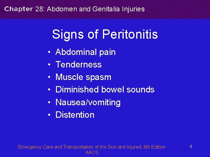 28: Abdomen and Genitalia Injuries Signs of Peritonitis • • • Abdominal pain Tenderness