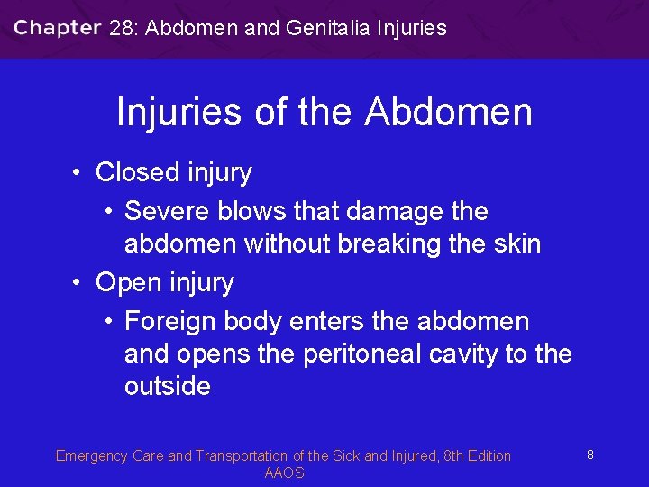 28: Abdomen and Genitalia Injuries of the Abdomen • Closed injury • Severe blows