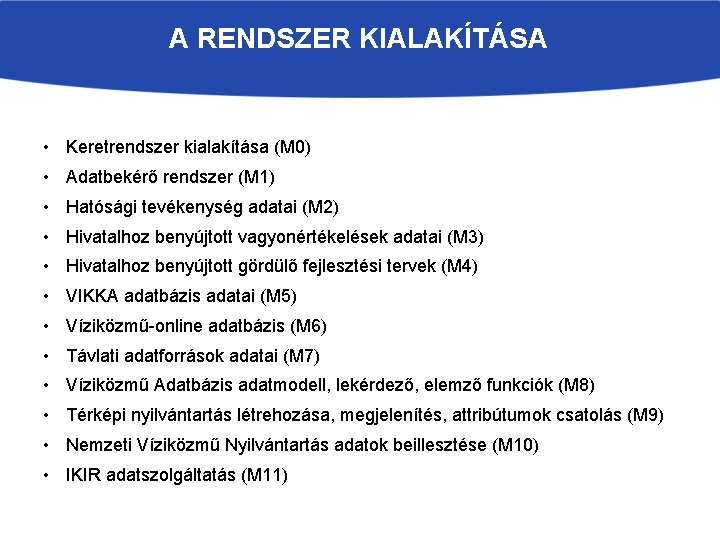 A RENDSZER KIALAKÍTÁSA • Keretrendszer kialakítása (M 0) • Adatbekérő rendszer (M 1) •