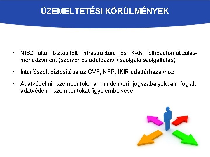 ÜZEMELTETÉSI KÖRÜLMÉNYEK • NISZ által biztosított infrastruktúra és KAK felhőautomatizálásmenedzsment (szerver és adatbázis kiszolgáló