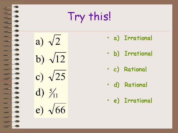Try this! • a) Irrational • b) Irrational • c) Rational • d) Rational