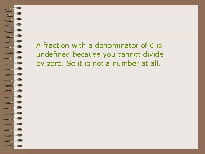 A fraction with a denominator of 0 is undefined because you cannot divide by