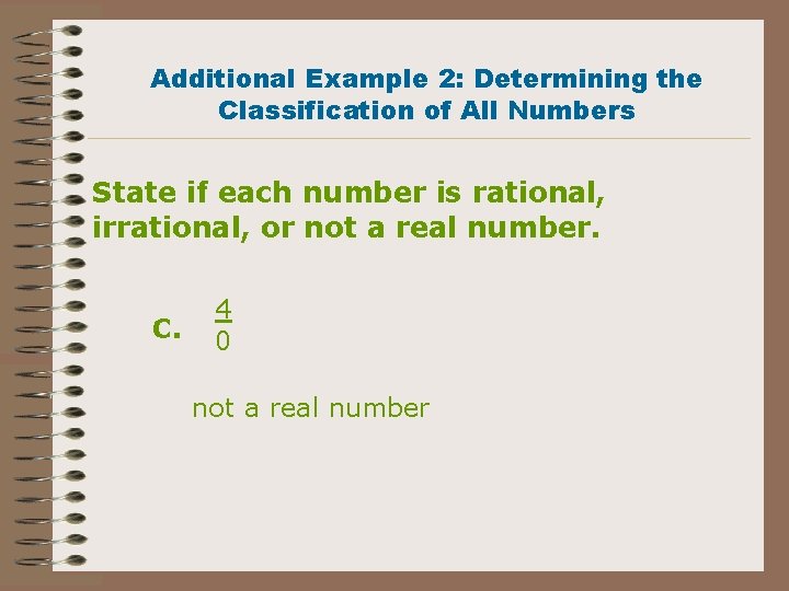 Additional Example 2: Determining the Classification of All Numbers State if each number is