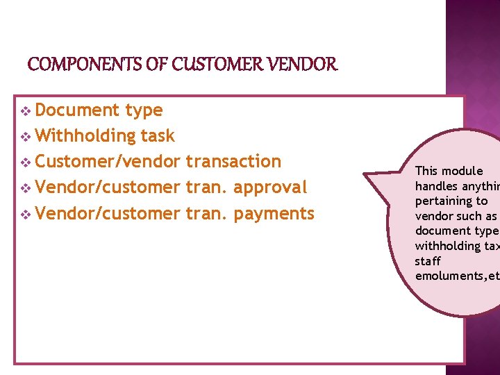 COMPONENTS OF CUSTOMER VENDOR v Document type v Withholding task v Customer/vendor transaction v