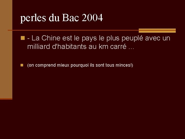 perles du Bac 2004 n - La Chine est le pays le plus peuplé