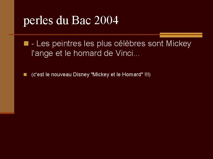 perles du Bac 2004 n - Les peintres les plus célèbres sont Mickey l'ange