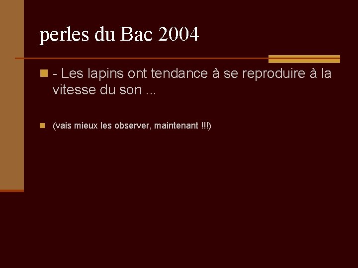 perles du Bac 2004 n - Les lapins ont tendance à se reproduire à