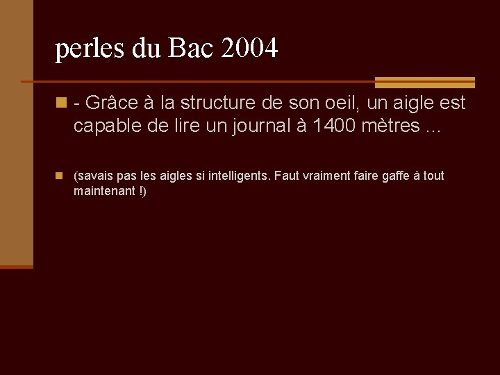 perles du Bac 2004 n - Grâce à la structure de son oeil, un