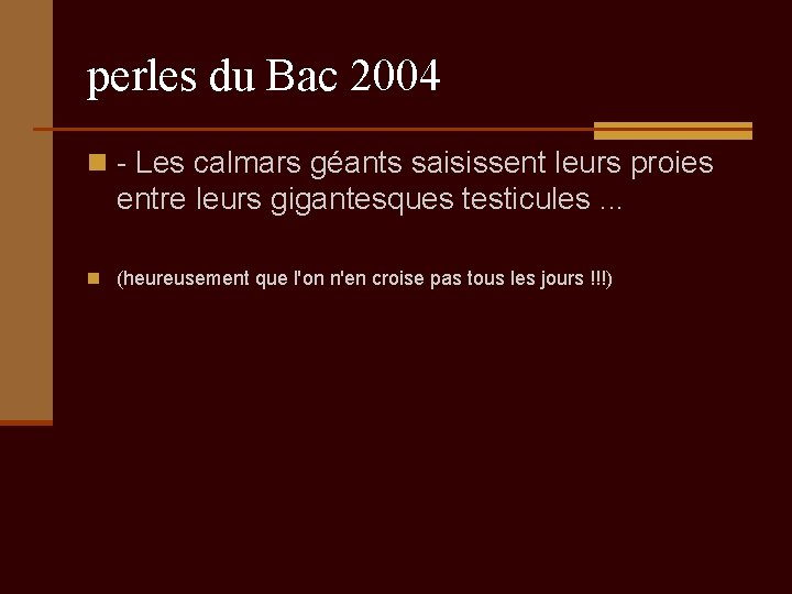 perles du Bac 2004 n - Les calmars géants saisissent leurs proies entre leurs