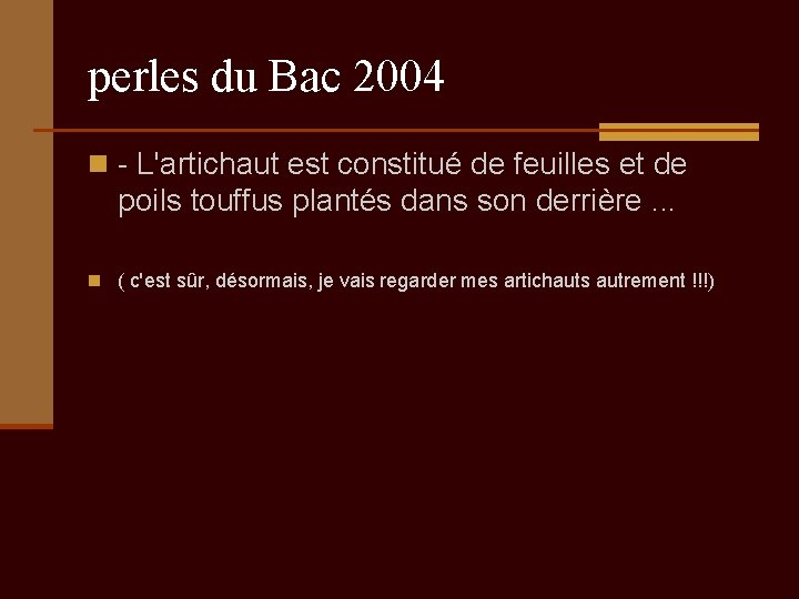 perles du Bac 2004 n - L'artichaut est constitué de feuilles et de poils