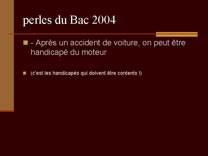 perles du Bac 2004 n - Après un accident de voiture, on peut être