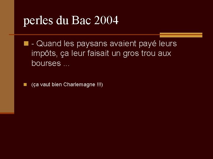 perles du Bac 2004 n - Quand les paysans avaient payé leurs impôts, ça