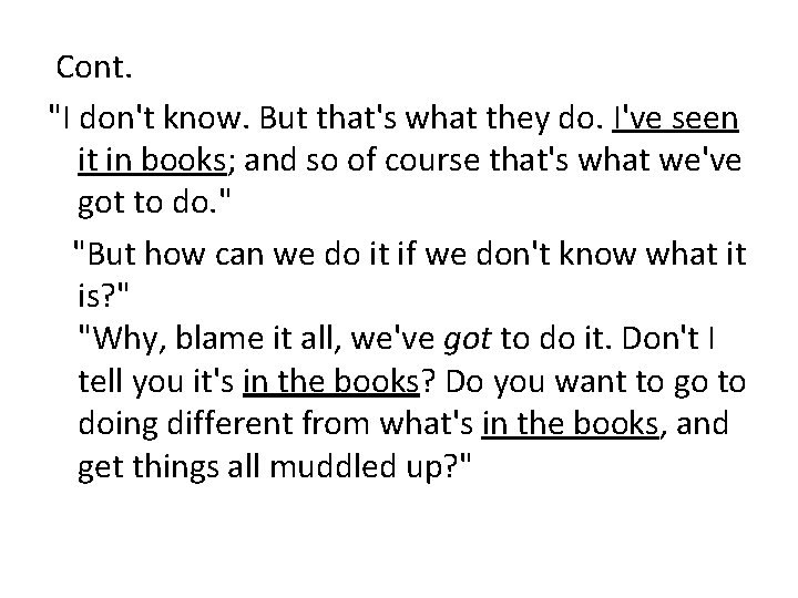  Cont. "I don't know. But that's what they do. I've seen it in