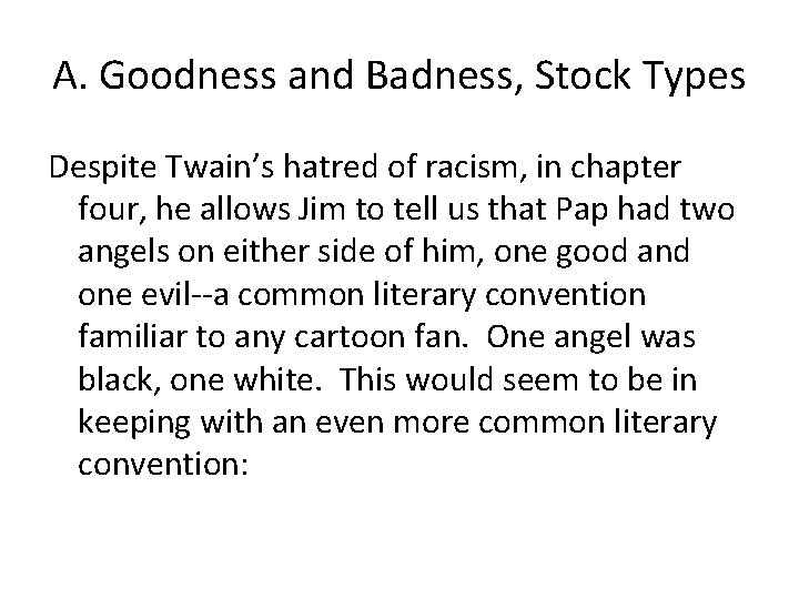 A. Goodness and Badness, Stock Types Despite Twain’s hatred of racism, in chapter four,