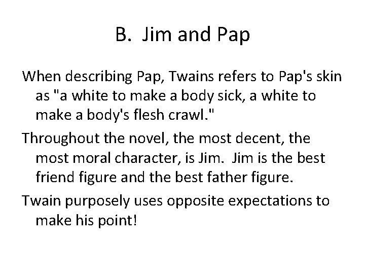 B. Jim and Pap When describing Pap, Twains refers to Pap's skin as "a