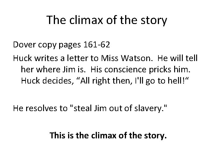 The climax of the story Dover copy pages 161 -62 Huck writes a letter