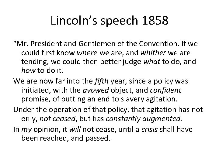 Lincoln’s speech 1858 “Mr. President and Gentlemen of the Convention. If we could first