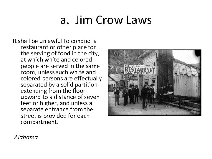 a. Jim Crow Laws It shall be unlawful to conduct a restaurant or other