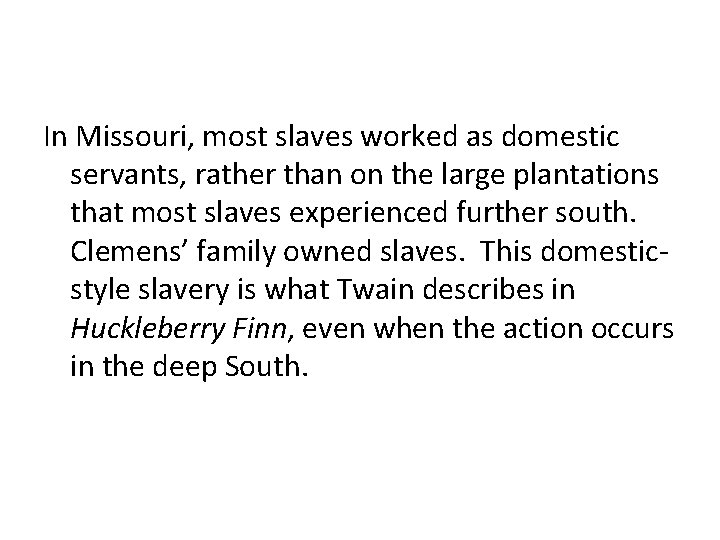 In Missouri, most slaves worked as domestic servants, rather than on the large plantations