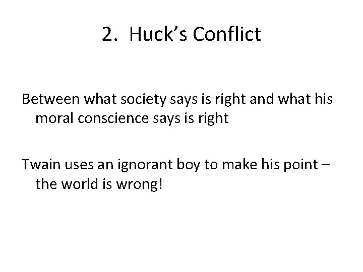 2. Huck’s Conflict Between what society says is right and what his moral conscience