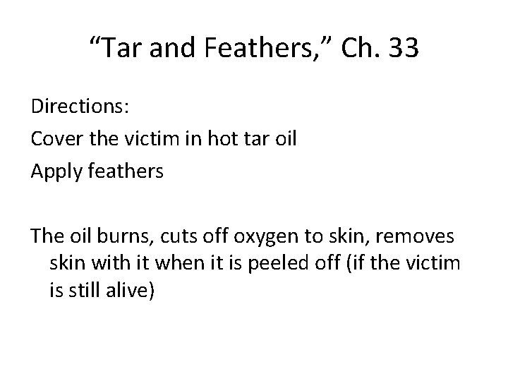 “Tar and Feathers, ” Ch. 33 Directions: Cover the victim in hot tar oil