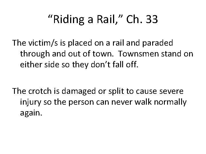 “Riding a Rail, ” Ch. 33 The victim/s is placed on a rail and