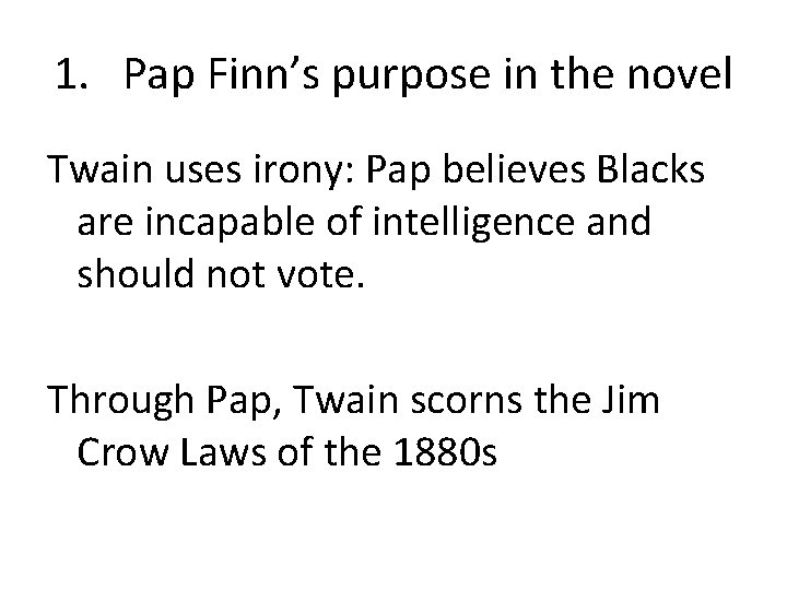 1. Pap Finn’s purpose in the novel Twain uses irony: Pap believes Blacks are
