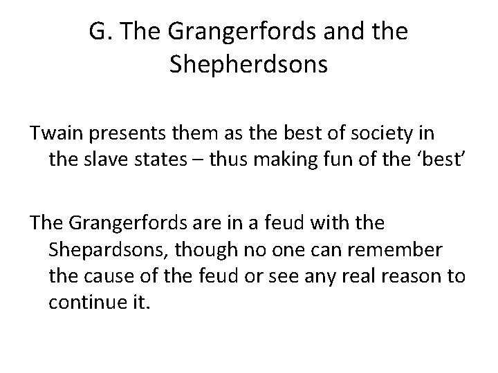 G. The Grangerfords and the Shepherdsons Twain presents them as the best of society