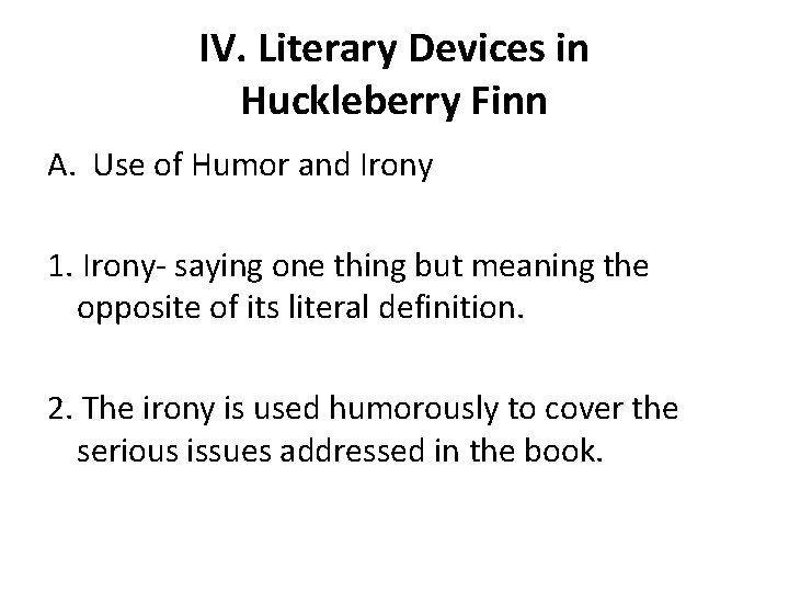 IV. Literary Devices in Huckleberry Finn A. Use of Humor and Irony 1. Irony-