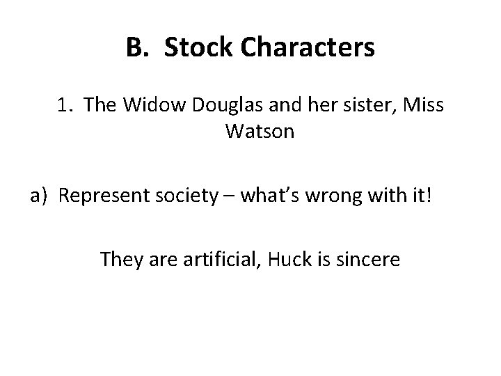 B. Stock Characters 1. The Widow Douglas and her sister, Miss Watson a) Represent