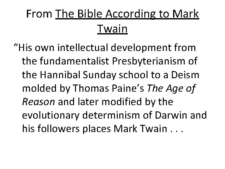 From The Bible According to Mark Twain “His own intellectual development from the fundamentalist