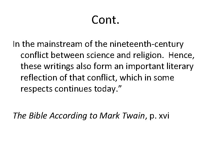 Cont. In the mainstream of the nineteenth-century conflict between science and religion. Hence, these