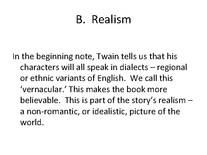 B. Realism In the beginning note, Twain tells us that his characters will all